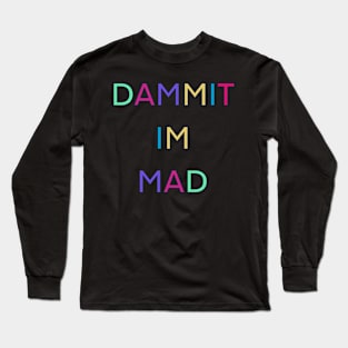 DAMMIT IM MAD PALINDRONE 1 Long Sleeve T-Shirt